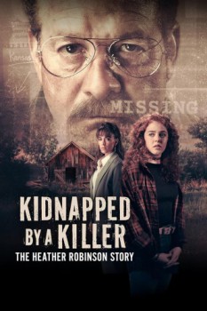 poster Kidnapped by a Killer: The Heather Robinson Story  (2025)