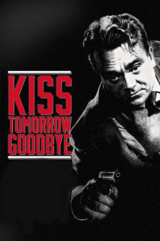 poster Kiss Tomorrow Goodbye  (1950)